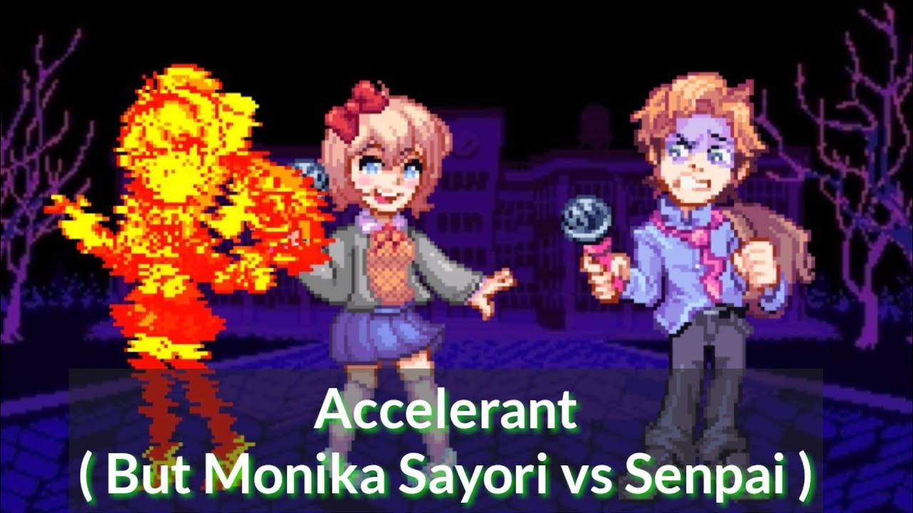 FNF - Accelerant ( But Monika Sayori vs Senpai )