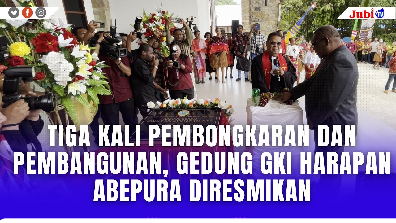 TIGA KALI PEMBONGKARAN DAN PEMBANGUNAN, GEDUNG GKI HARAPAN ABEPURA DIRESMIKAN
