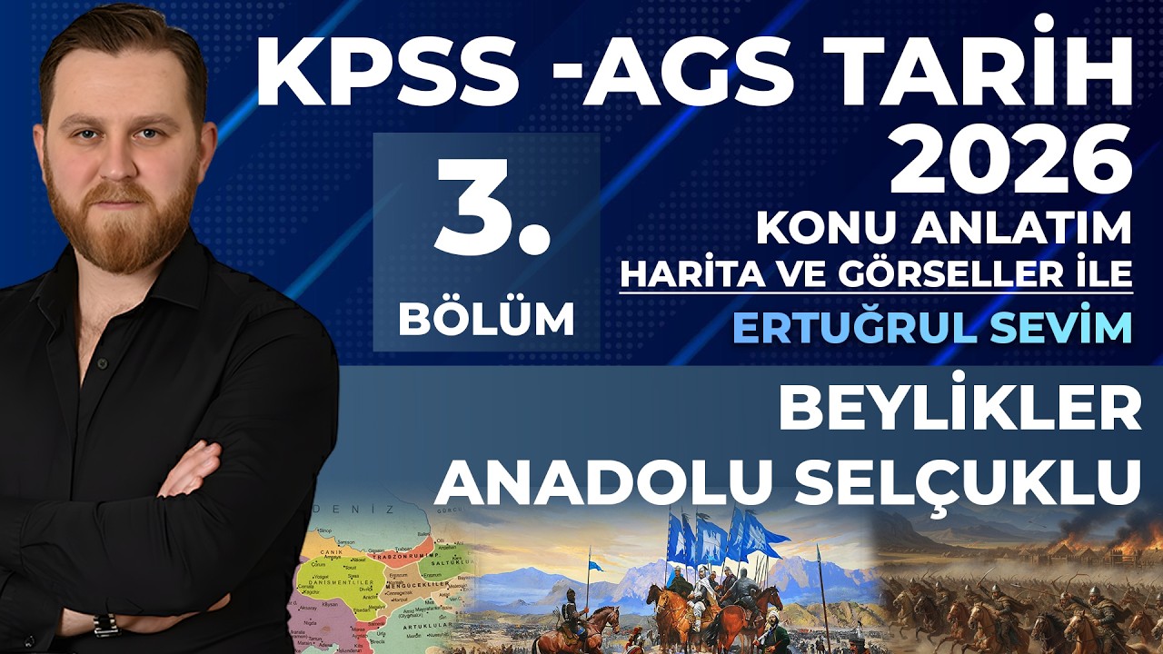 3  - KPSS / AGS 2026 TARİH - I. II. BEYLİKLER VE ANADOLU SELÇUKLU  - ERTUĞRUL SEVİM #ags #kpss