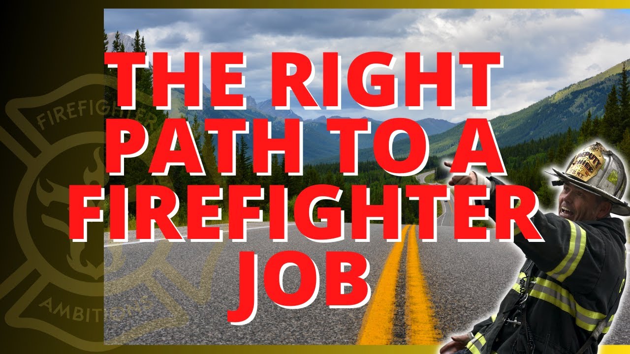 What Path Should I Take To Become A Firefighter? What Steps Should I Take First?