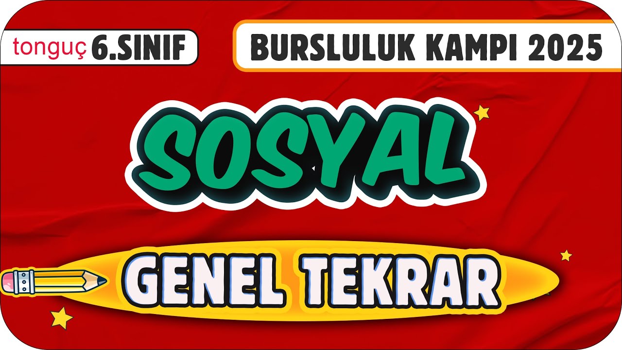 6.Sınıf Sosyal Genel Tekrar ✍ 2025 Bursluluk Kampı