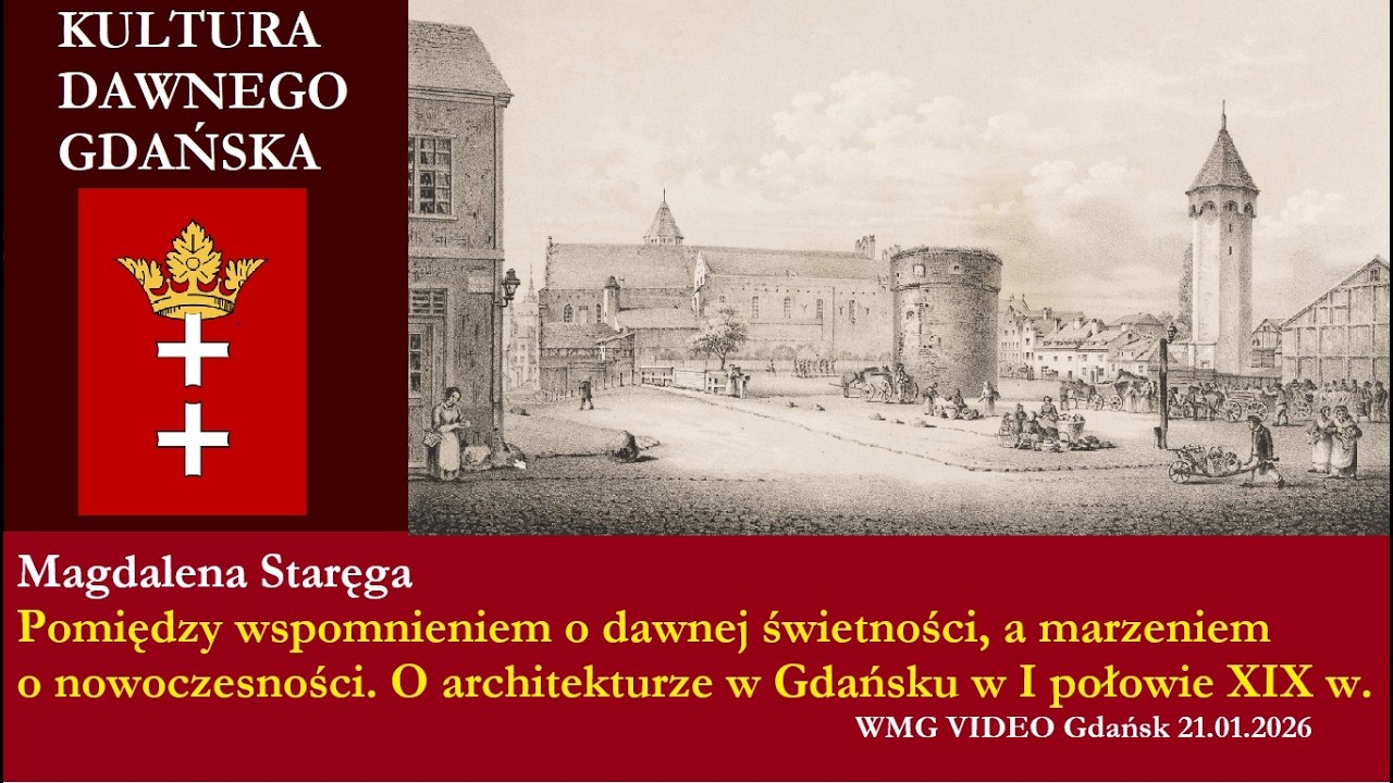 O architekturze w Gdańsku w I połowie XIX wieku. Magdalena Staręga | TDU Gdańsk 2026.01.21