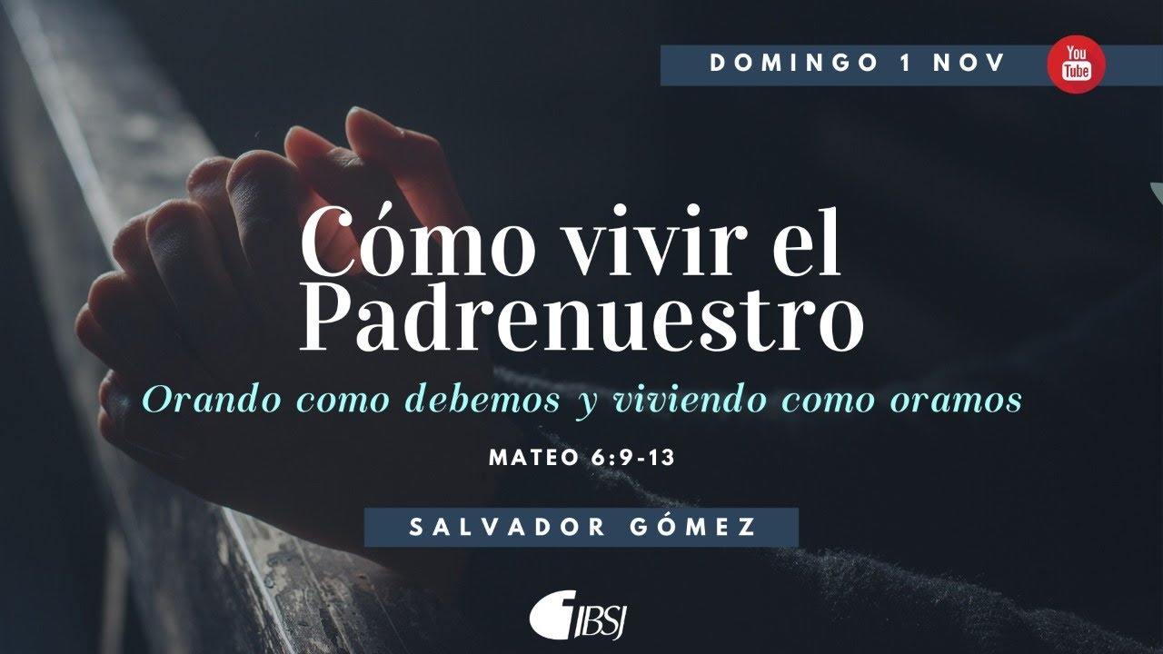 Cómo vivir el Padrenuestro | Ps. Salvador Gómez Dickson