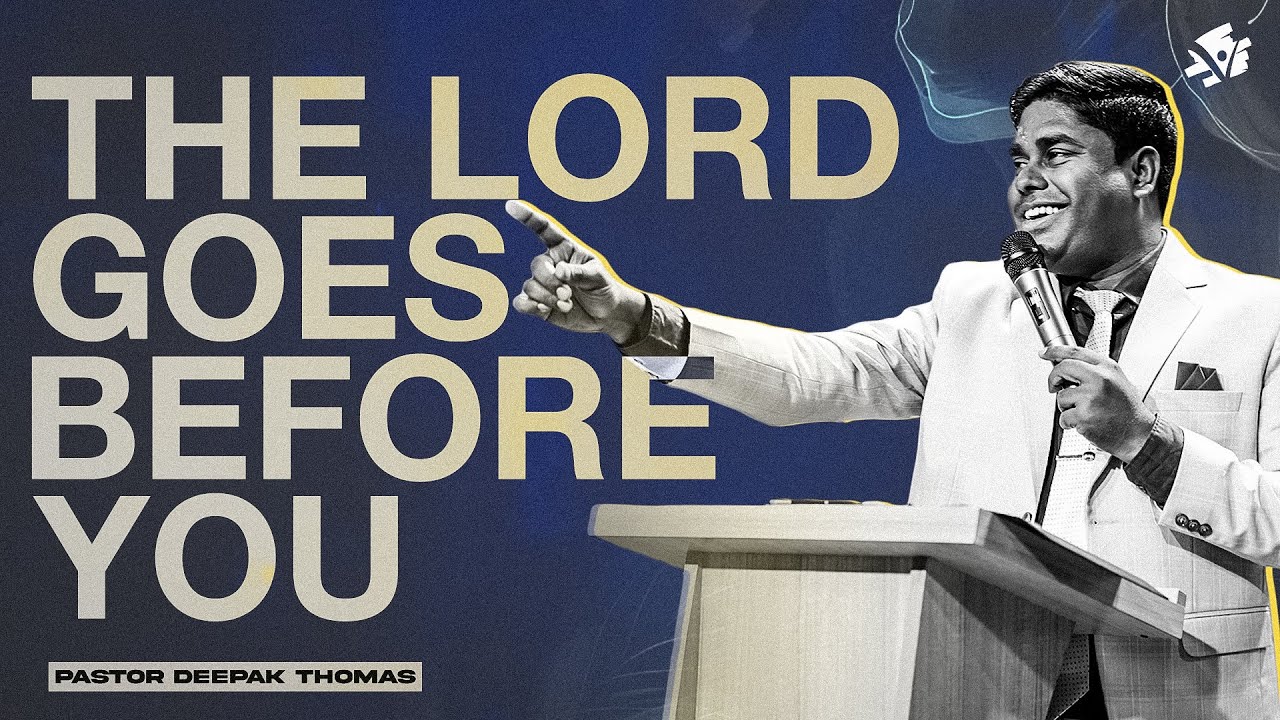 The Lord Goes Before you | Pastor Deepak Thomas