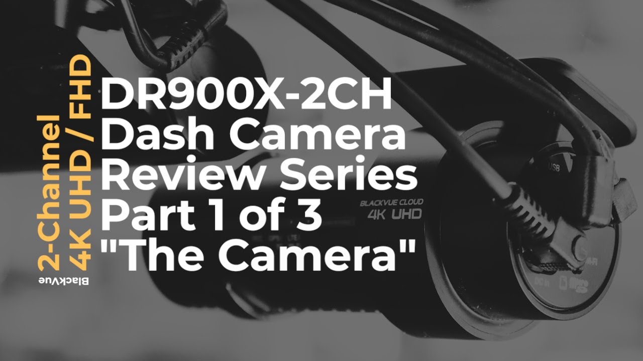 BlackVue DR900X-2CH Dash Camera - Review