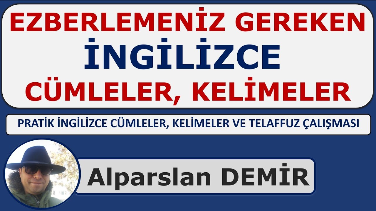 Ezberlemeniz Gereken İngilizce Cümleler, Kelimeler - Pratik Çalışma