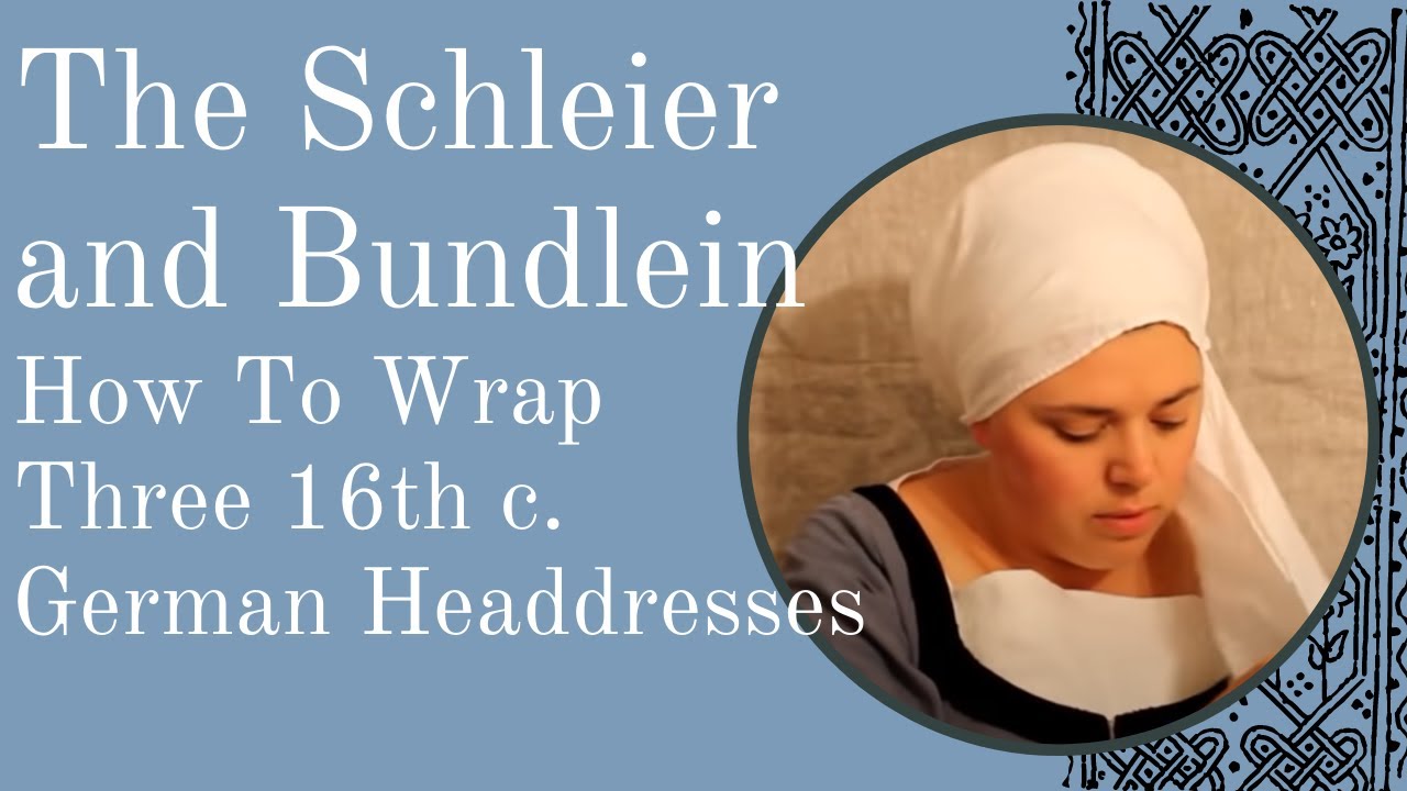 How to wrap and tie the Schleier and Bundlein, Renaissance German headwraps