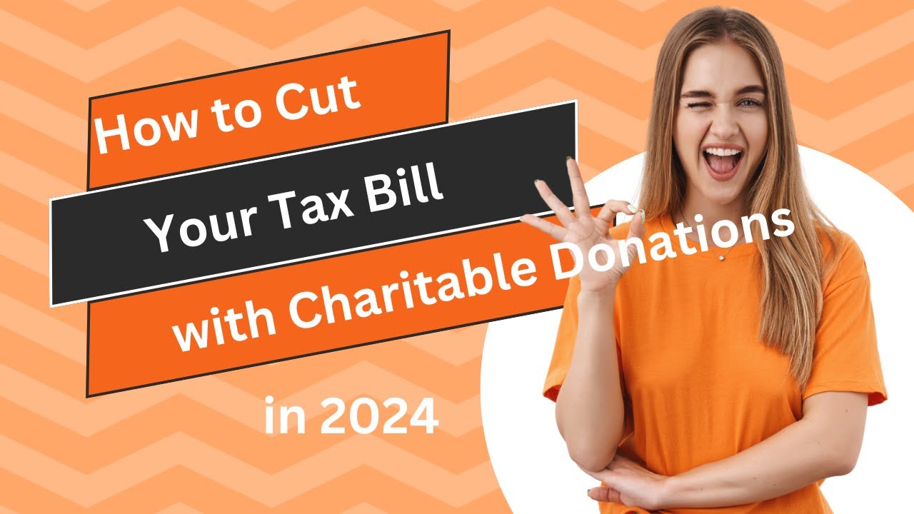How to Cut Your Tax Bill with Charitable Donations in 2024