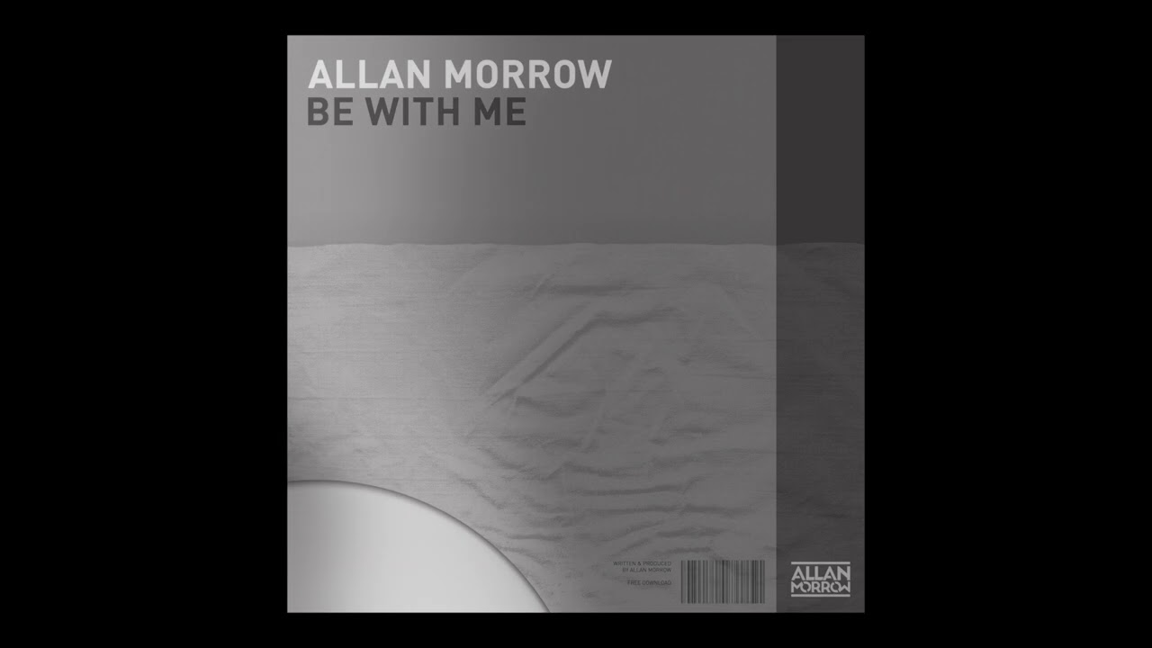Allan Morrow - Be With Me [FREE DOWNLOAD]