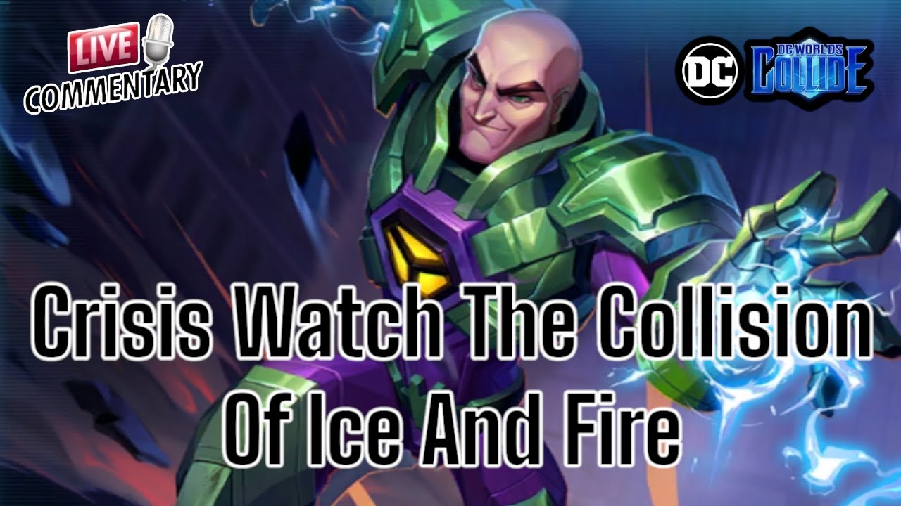 Crisis Watch The Collision Of Ice And Fire - DC Worlds Collide