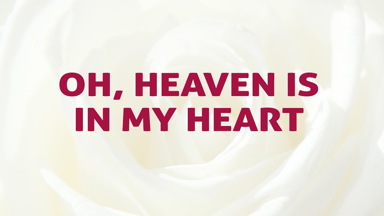 Oh, Heaven Is In My Heart Song Lyrics Video - Divine Hymns