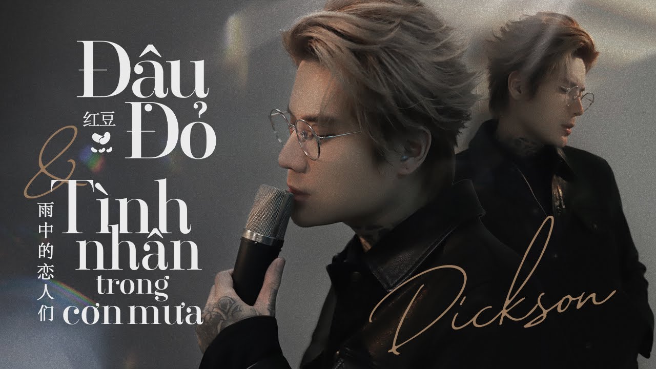 DICKSON - ĐẬU ĐỎ & TÌNH NHÂN TRONG CƠN MƯA