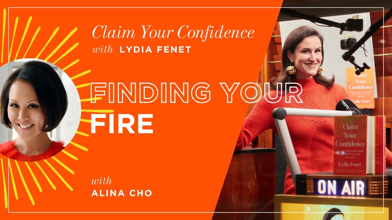 Finding Your Fire with Alina Cho | Claim Your Confidence with Lydia Fenet