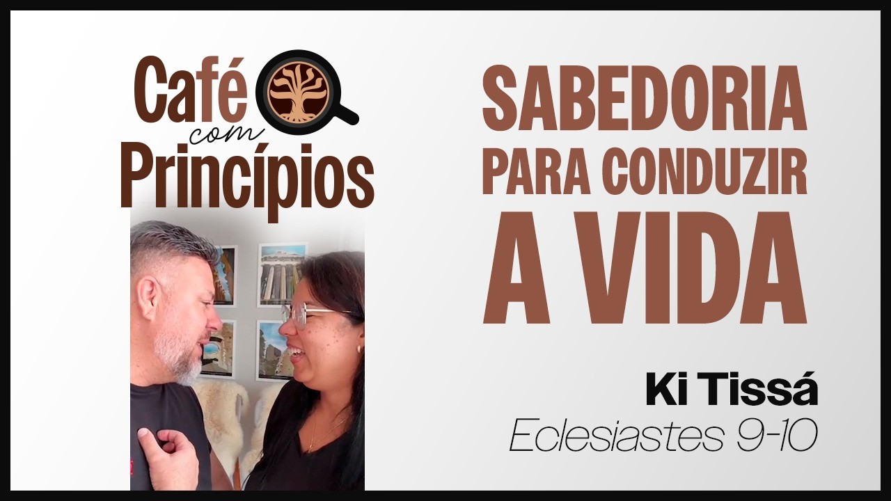 Sabedoria Para Conduzir a Vida - Café com Princípios | EP. 18