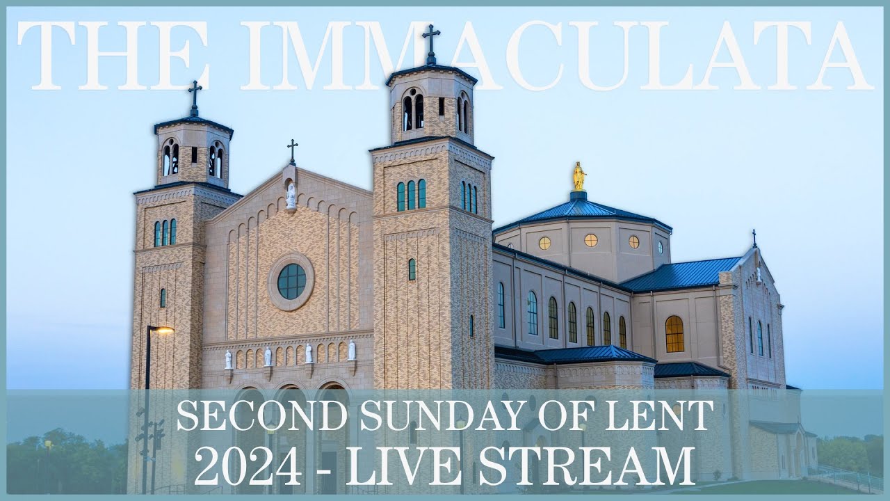 Second Sunday of Lent - The Immaculata