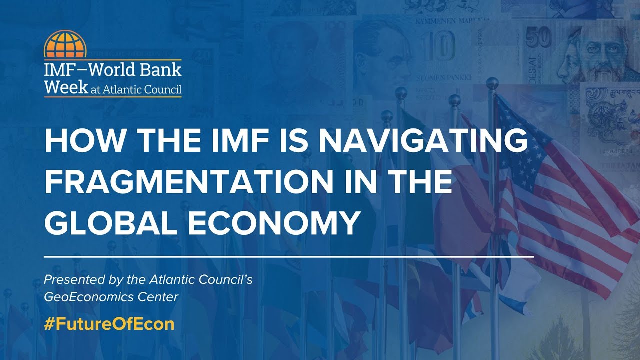 How the IMF is navigating fragmentation in the global economy