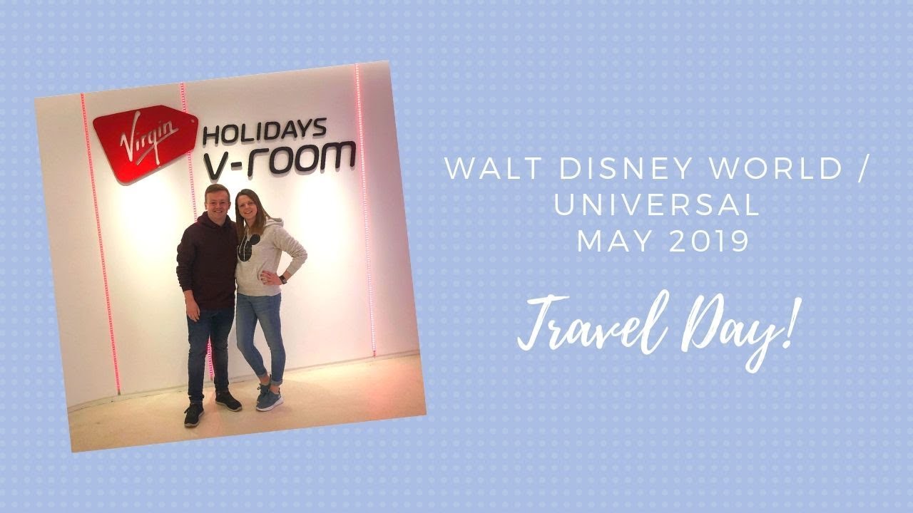 Walt Disney World / Universal Vlog 2 | Travel Day | V-room at Gatwick / Premium Economy  (May 2019)