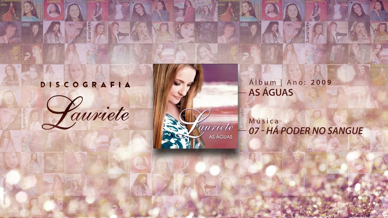 Lauriete | &Aacute;lbum: As &Aacute;guas | ♫ 07 - H&Aacute; PODER NO SANGUE DE JESUS