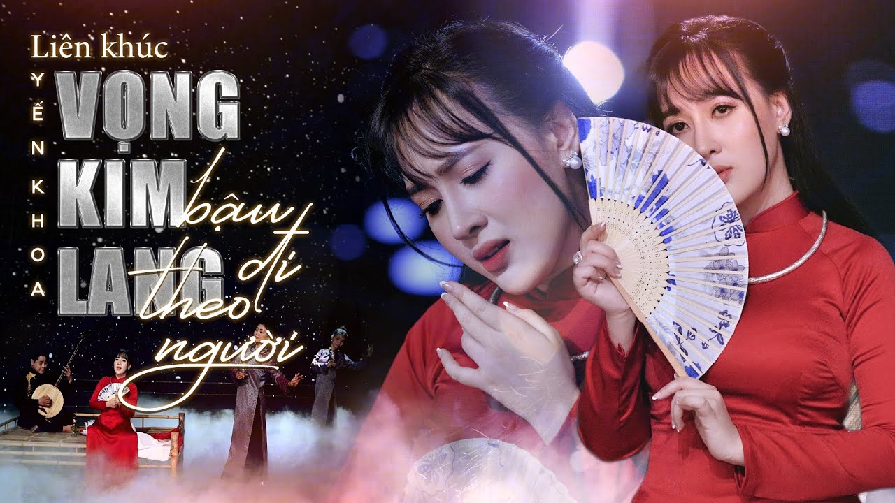 LK Vọng Kim Lang, Bậu Đi Theo Người - Yến Khoa | (4K MV Official)