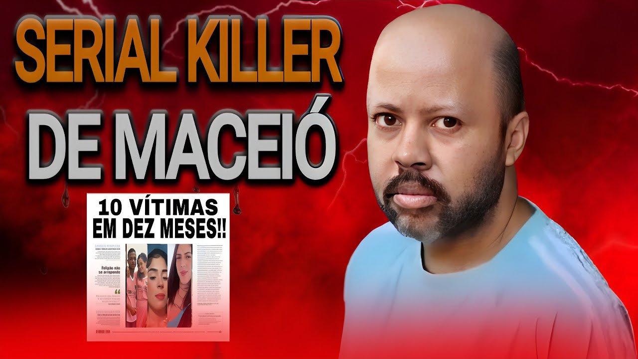 O CRIMINOSO EM SÉRIE QUE VITIMOU 10 JOVENS EM ALAGOAS.