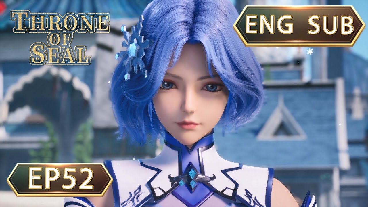 ENG SUB | Throne Of Seal [EP52] english