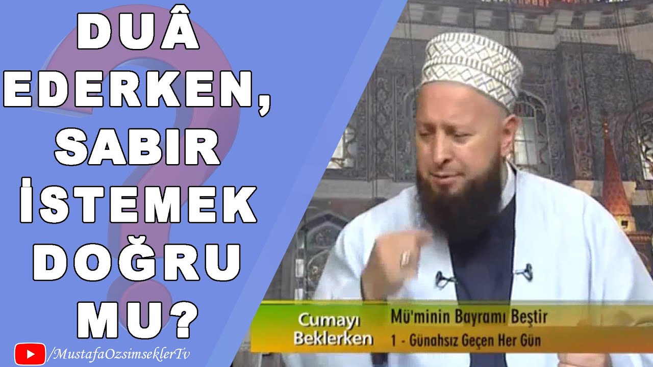 Duâ ederken, sabır istemek doğru mu?
