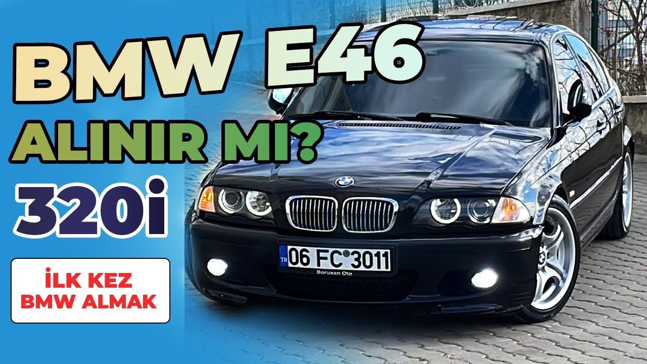 BMW E46 320i Alınır Mı ? İlk Kez BMW Deneyimi & Kullanıcı Yorumu