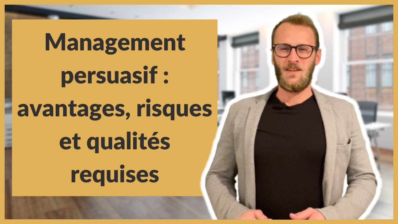 Management persuasif : avantages, risques et qualités requises