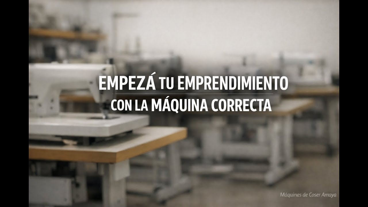 Máquinas de Coser Amaya | Asesoramiento Personalizado para tu Emprendimiento 🧵