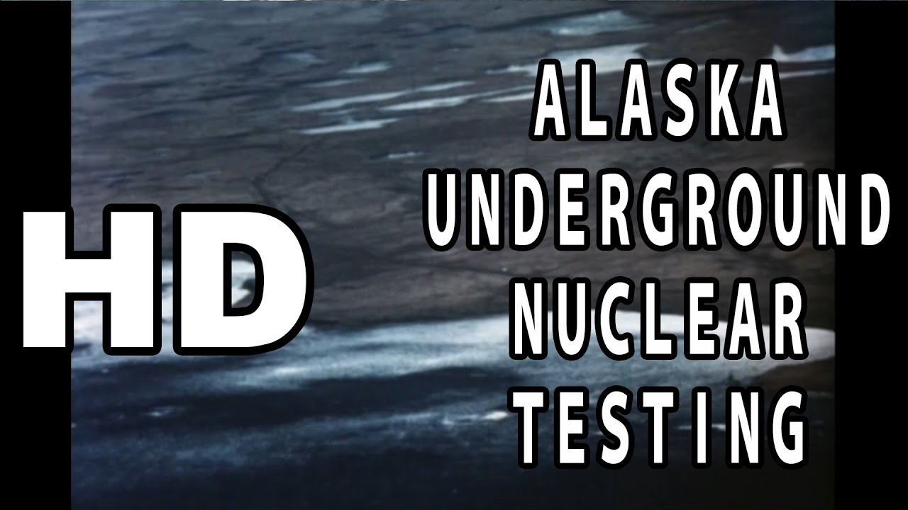 ALASKA UNDERGROUND NUCLEAR TESTING