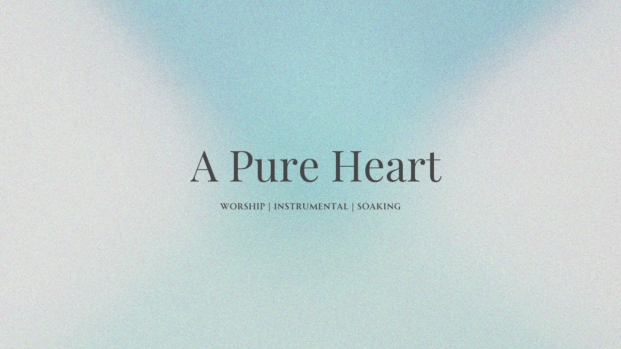 純潔的心 A Pure Heart | 等候神音樂 Worship Music // Instrumental Worship