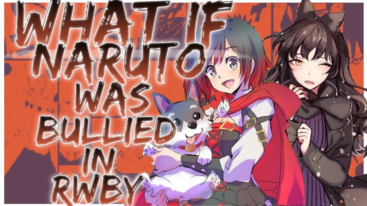 what if naruto was bullied in rwby