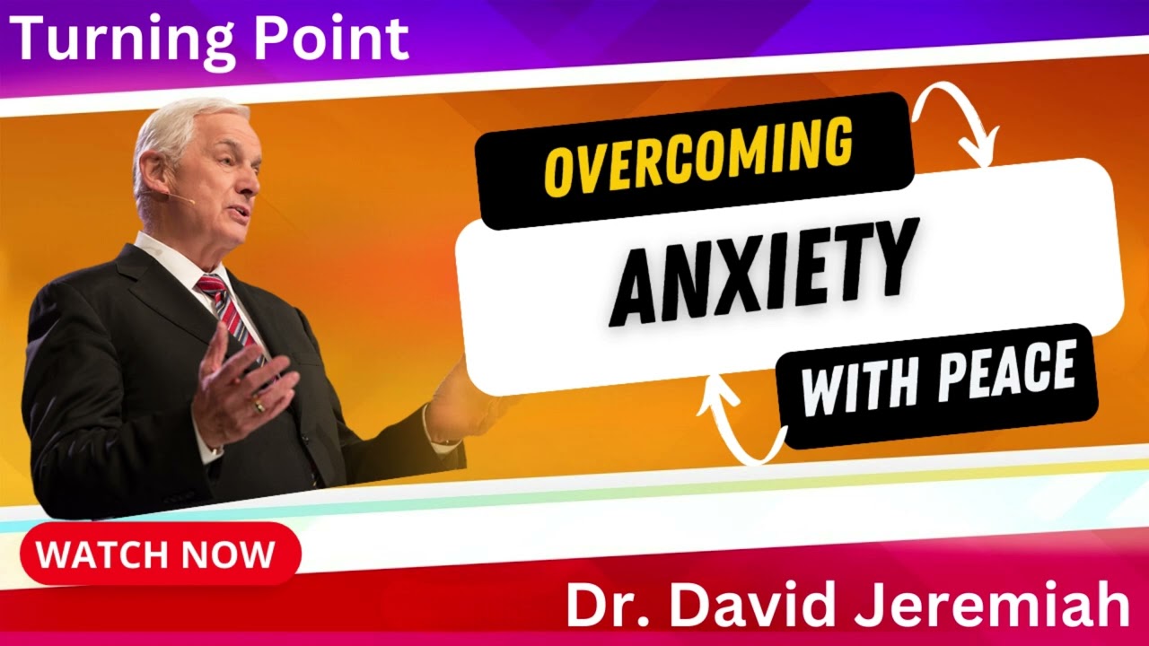 Overcoming Anxiety with Peace - David Jeremiah - Best Sermons