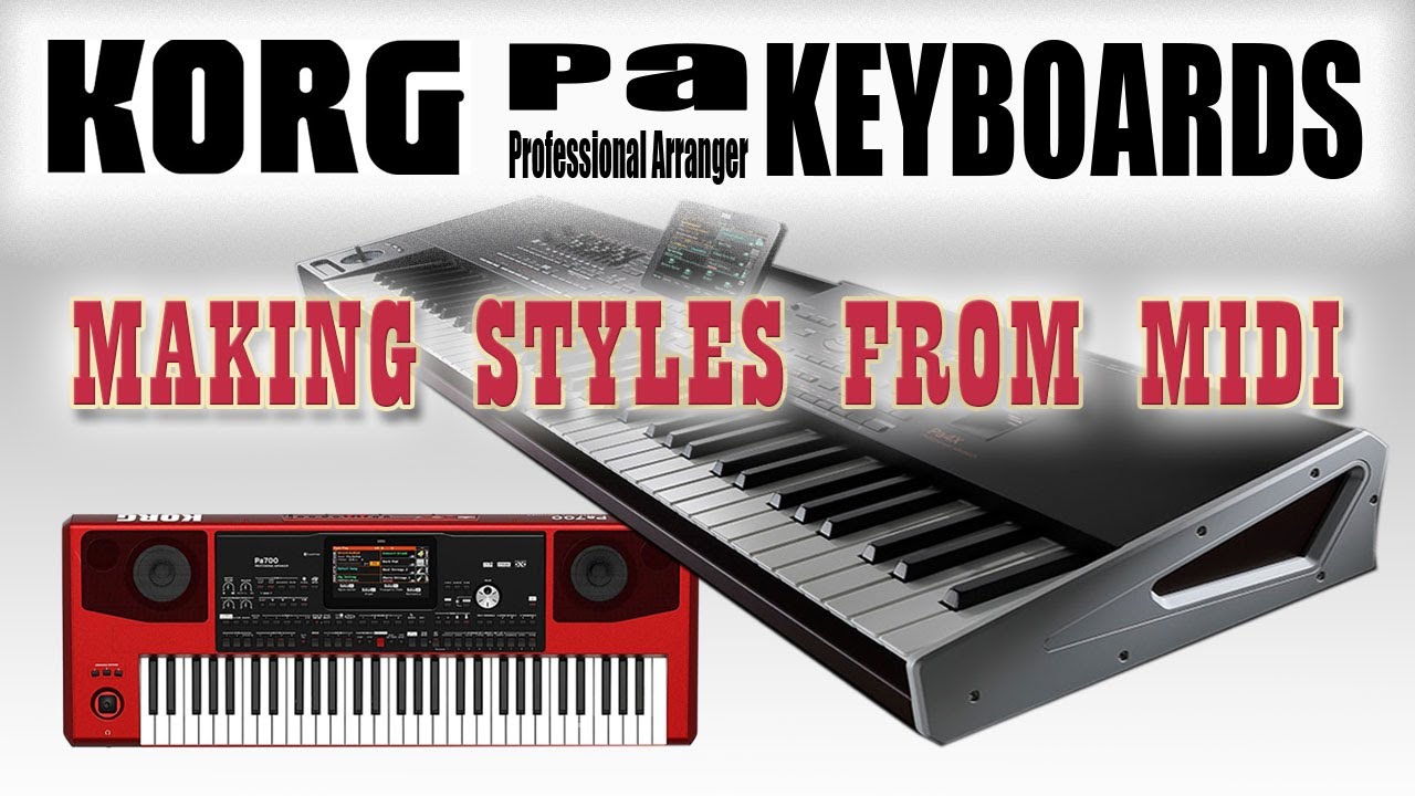 Convert MIDI files to STYLES in KORG Pa Series Keyboards