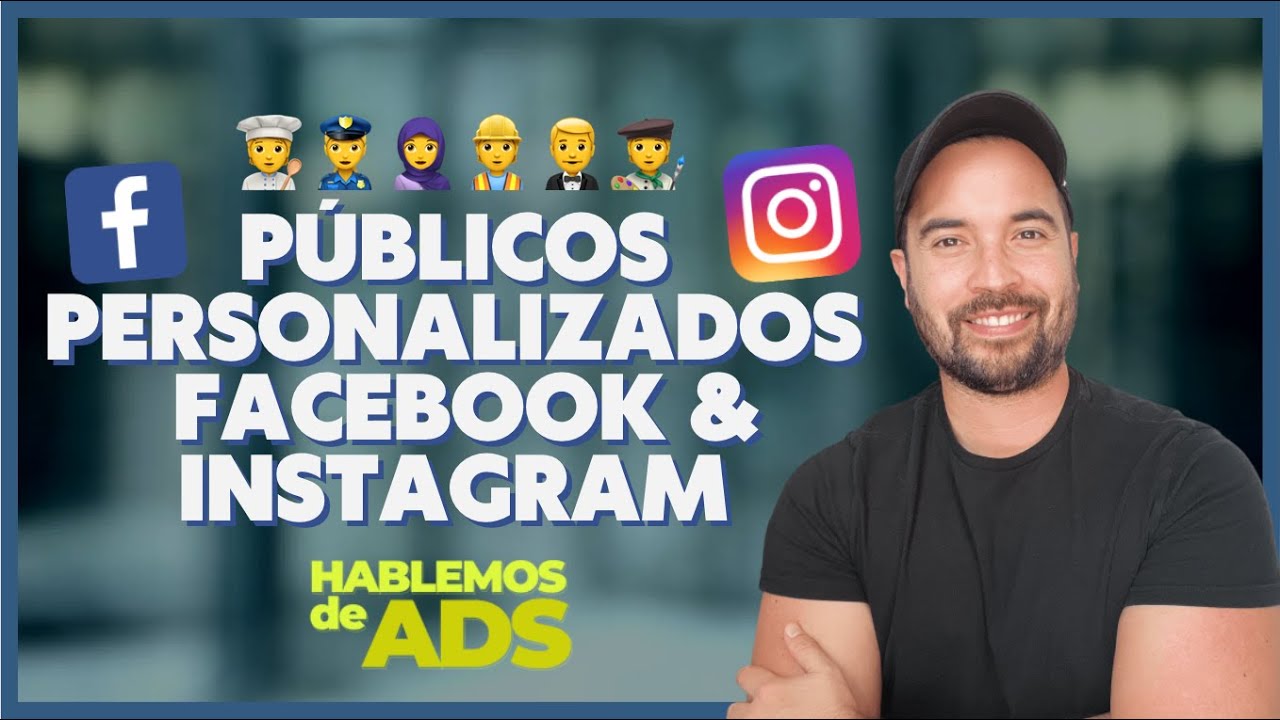 Cómo usar públicos personalizados en tus anuncios de Facebook & Instagram | Hablemos de Ads