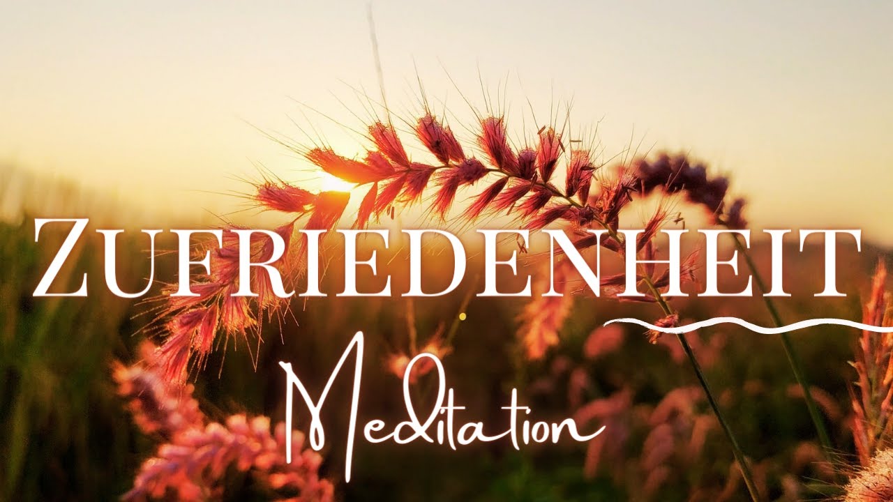 10 Minuten Geführte Meditation für Zufriedenheit