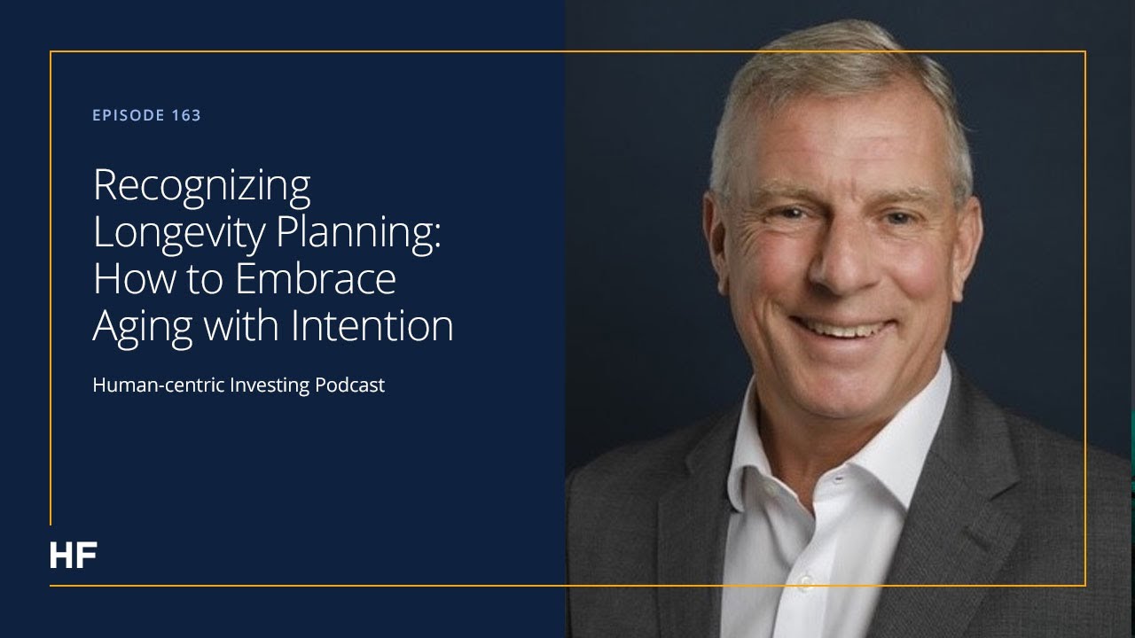 163: Recognizing Longevity Planning: How to Embrace Aging with Intention
