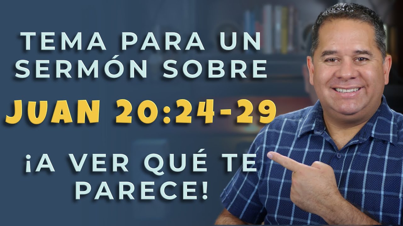 Cómo Preparar Un Sermón [Idea Para Preparar Un Sermón Sobre Juan 20:24-29]