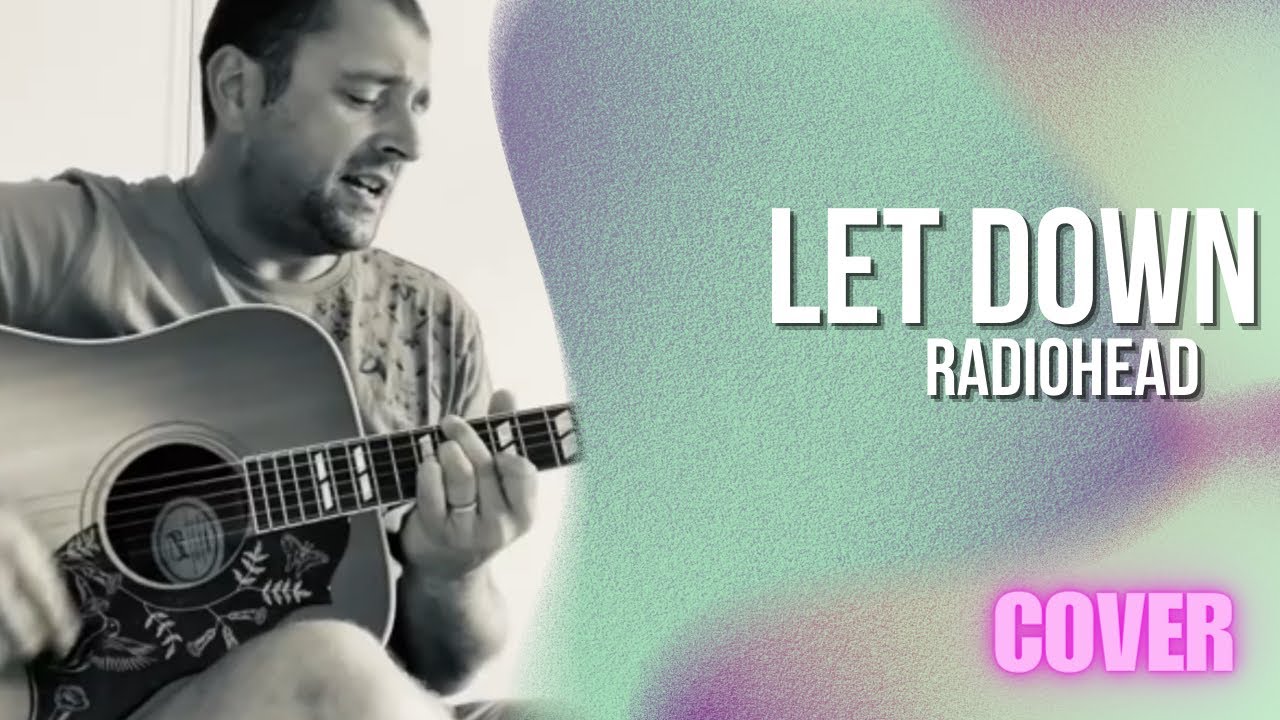Radiohead - Let Down (Acoustic Cover)