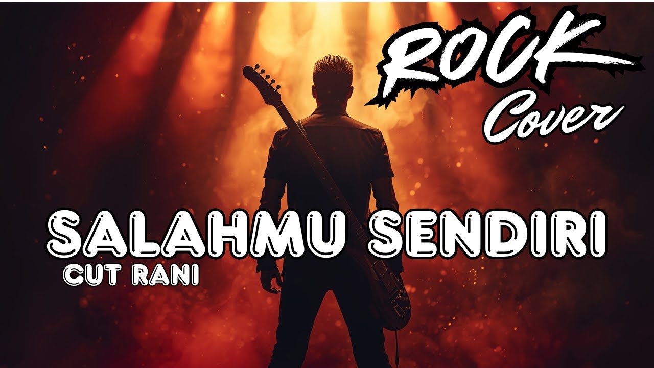 Salahmu Sendiri - Cut Rani | Rock Cover Version | Powerful Male Vocal