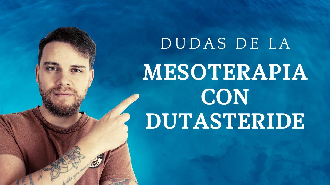 MESOTERAPIA CON DUTASTERIDE: DUDAS SOBRE EL TRATAMIENTO