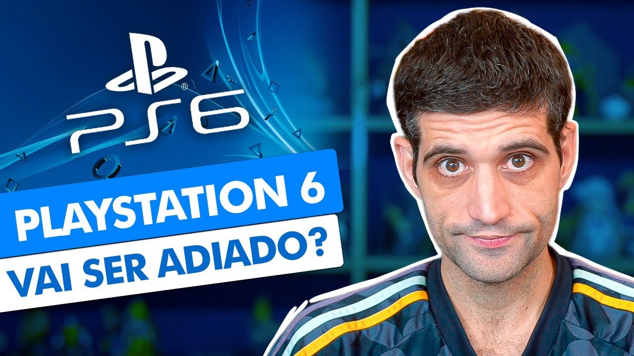 Playstation 6 VAI SER ADIADO?