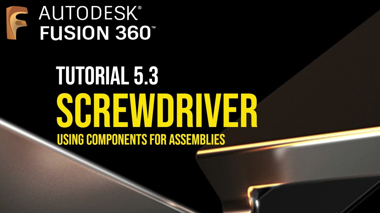 Let's Learn CAD (Fusion 360): Tutorial 5.3 - Screwdriver
