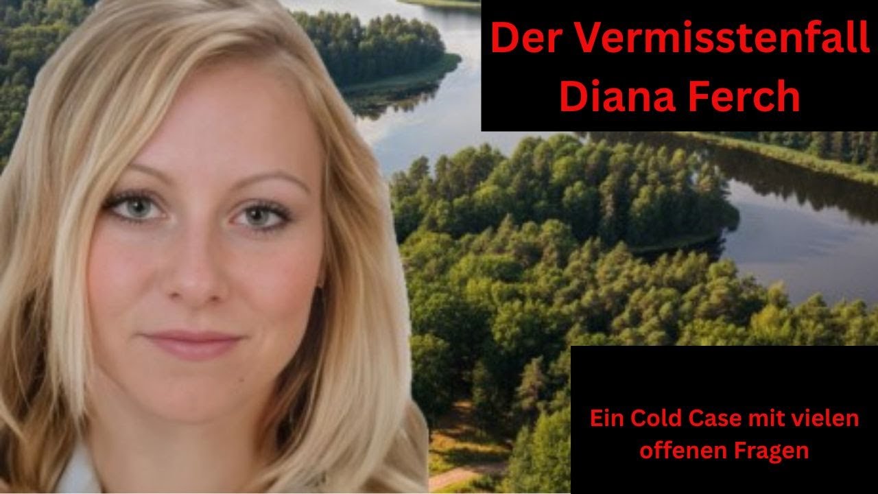 Der Vermisstenfall Diana Ferch - ein Cold Case mit vielen offenen Fragen