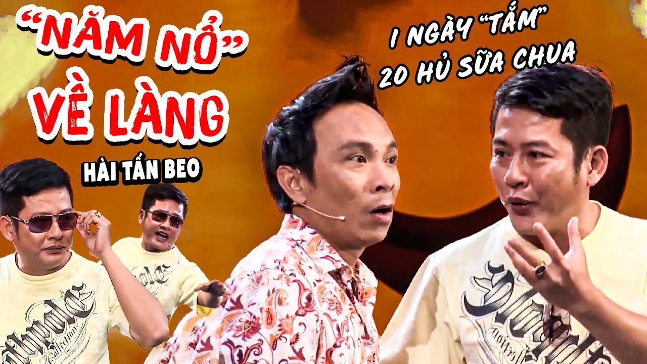 Hài Kịch TẤN BEO Mới Hay Nhất | 5 NỔ VỀ LÀNG | Hội Ngộ Danh Hài | Hài Vui 2025 | Hội Ngộ Danh Hài
