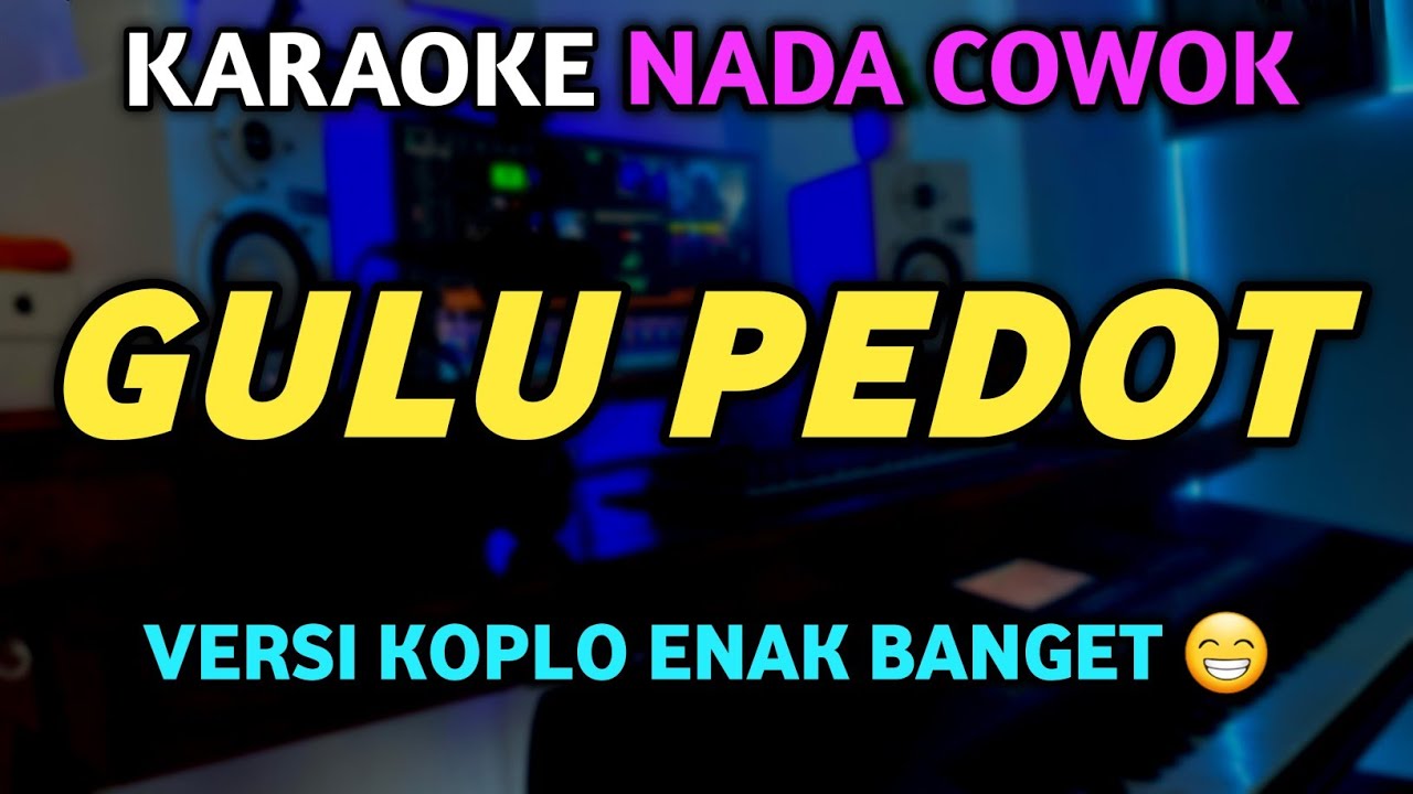 GULU PEDOT Karaoke Koplo Nada Pria - Karaoke Gulu Pedot