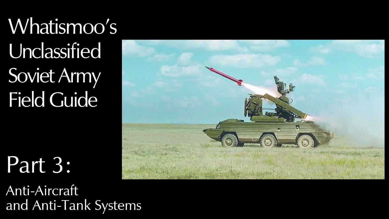 Whatismoo's Unclassified Soviet Army Field Guide, Part 3: Anti-Aircraft and Anti-Tank Weapons