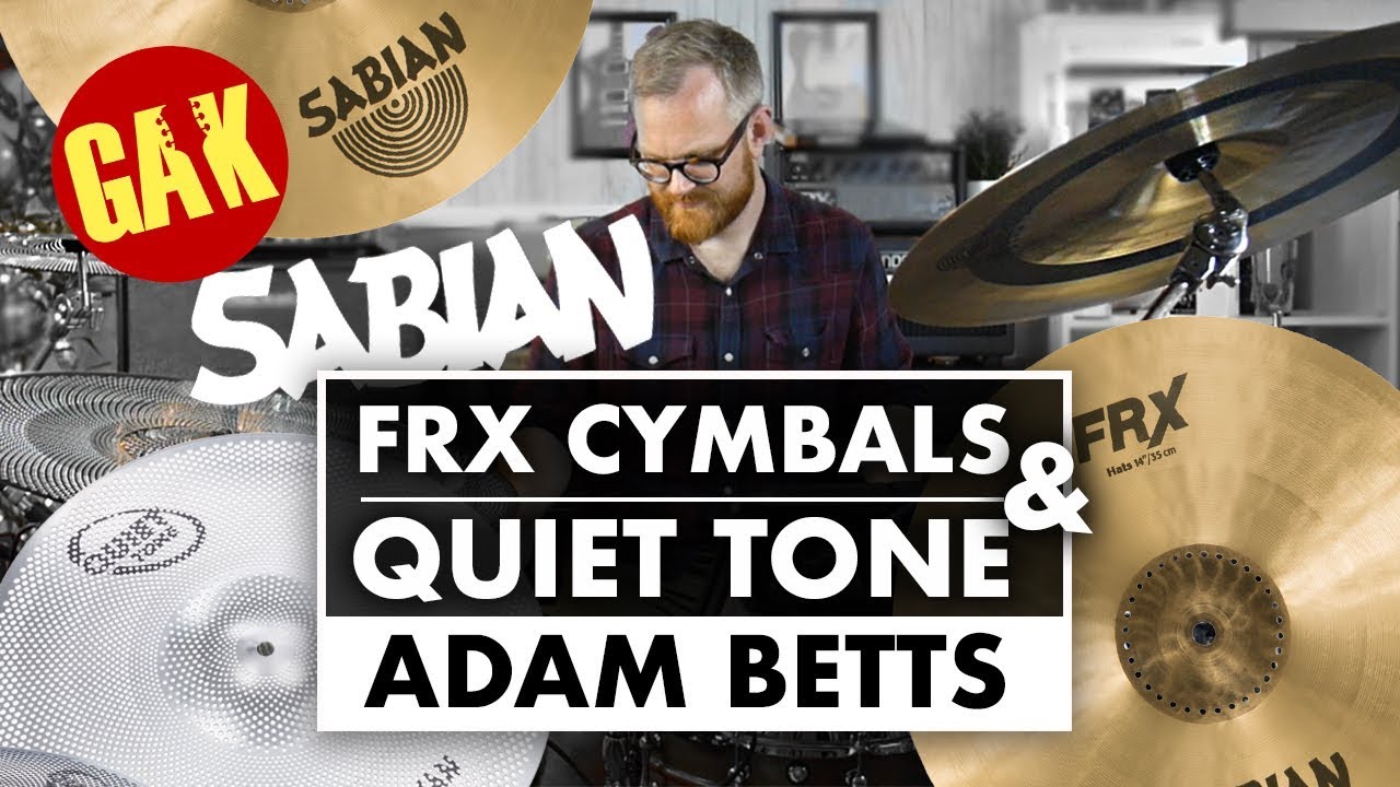 Sabian FRX & Quiet Tone Cymbals With ADAM BETTS
