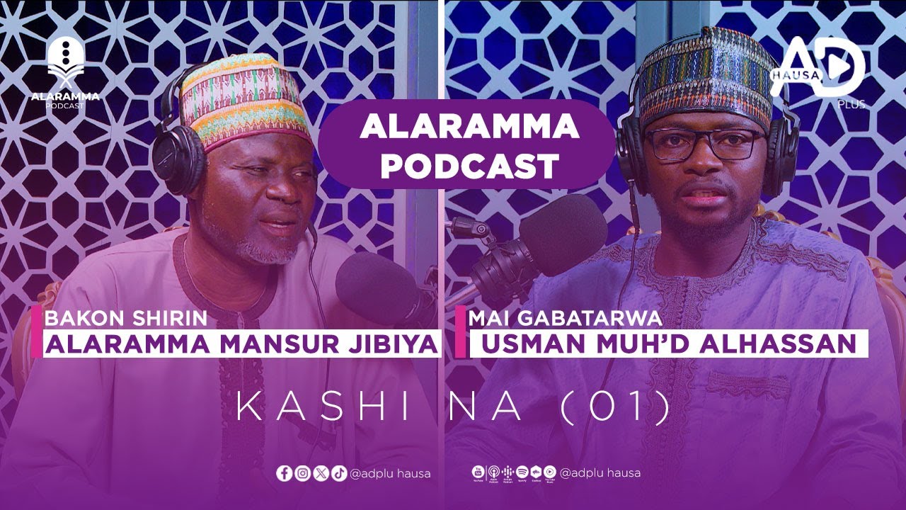 ALARAMMA PODCAST | TARE DA ALARAMMA MANSUR JIBIYA | KASHI NA 1 | ADPLUS HAUSA PODCAST
