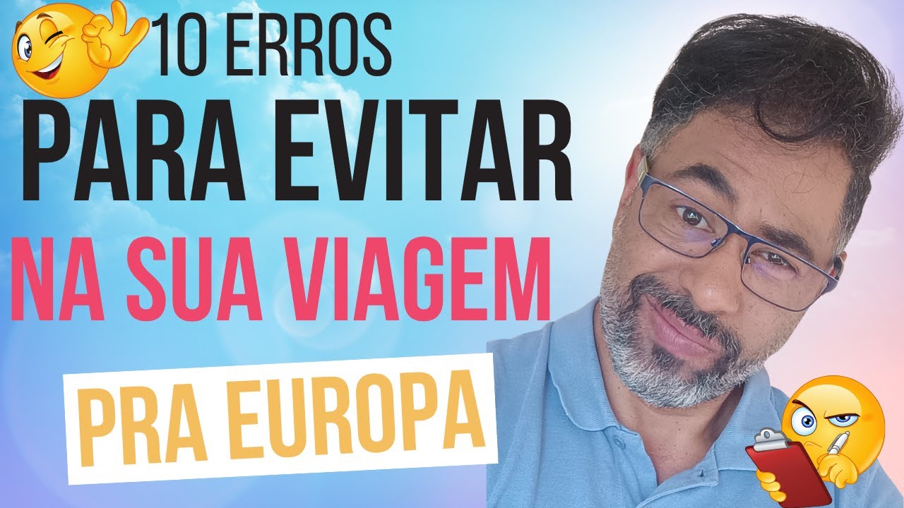 Vai Viajar para a Europa? Evite Esses 10 Erros Caríssimos!